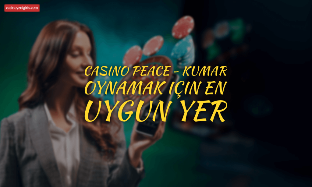 Casino Peace - kumar oynamak için en uygun yer